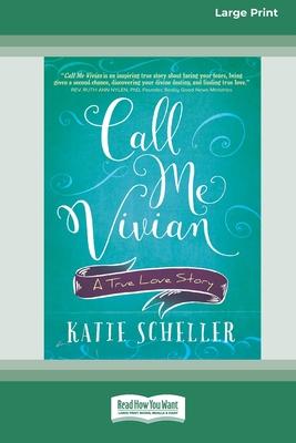 Call Me Vivian: A True Love Story [Large Print 16 Pt Edition]