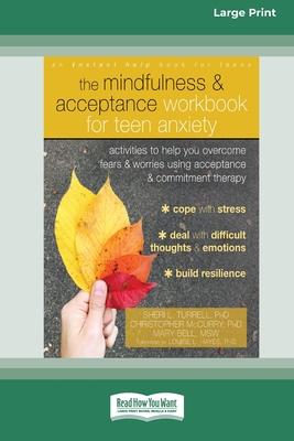 The Mindfulness and Acceptance Workbook for Teen Anxiety: Activities to Help You Overcome Fears and Worries Using Acceptance and Commitment Therapy (1