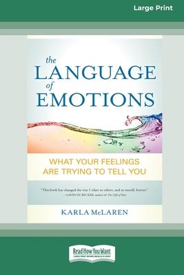 The Language of Emotions: What Your Feelings Are Trying to Tell You (16pt Large Print Edition)