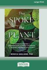 Thus Spoke the Plant: A Remarkable Journey of Groundbreaking Scientific Discoveries and Personal Encounters with Plants (16pt Large Print Ed Subscription