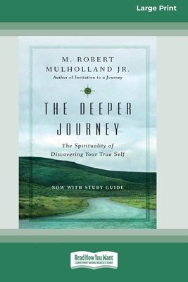 The Deeper Journey: The Spirituality of Discovering Your True Self [Standard Large Print 16 Pt Edition]