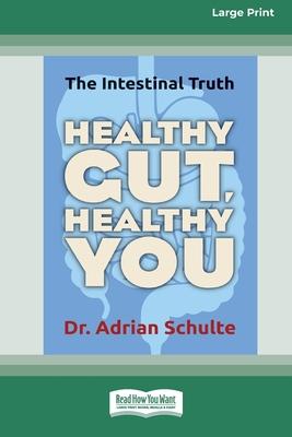 Healthy Gut, Healthy You: The Intestinal Truth [Standard Large Print 16 Pt Edition]