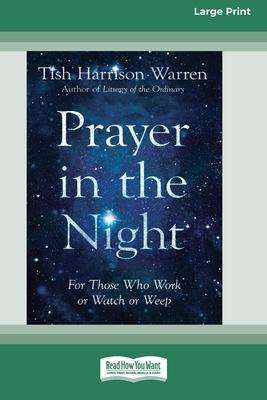 Prayer in the Night: For Those Who Work or Watch or Weep [Standard Large Print 16 Pt Edition]