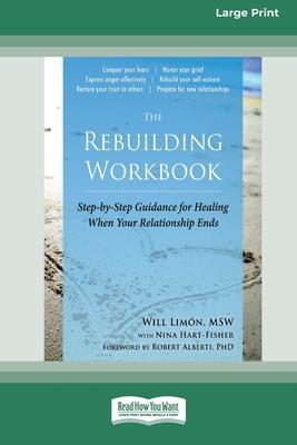 The Rebuilding Workbook: Step-by-Step Guidance for Healing When Your Relationship Ends [16pt Large Print Edition]