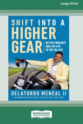 Shift into a Higher Gear: Better Your Best and Live Life to the Fullest [16pt Large Print Edition]