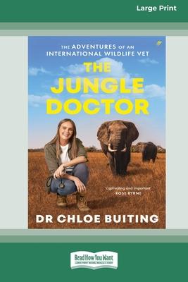 The Jungle Doctor: The Adventures of an International Wildlife Vet (Large Print 16 Pt Edition)