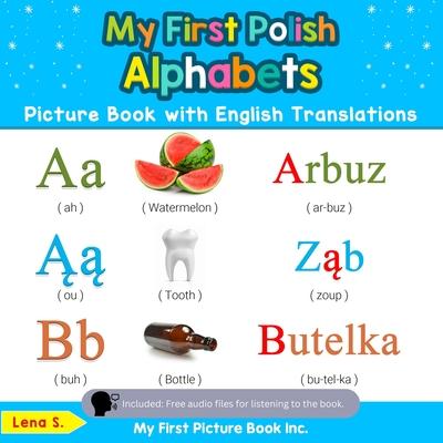 My First Polish Alphabets Picture Book with English Translations: Bilingual Early Learning & Easy Teaching Polish Books for Kids