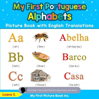 My First Portuguese Alphabets Picture Book with English Translations: Bilingual Early Learning & Easy Teaching Portuguese Books for Kids