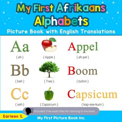 My First Afrikaans Alphabets Picture Book with English Translations: Bilingual Early Learning & Easy Teaching Afrikaans Books for Kids