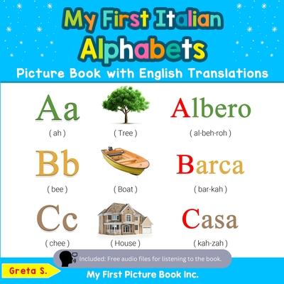 My First Italian Alphabets Picture Book with English Translations: Bilingual Early Learning & Easy Teaching Italian Books for Kids