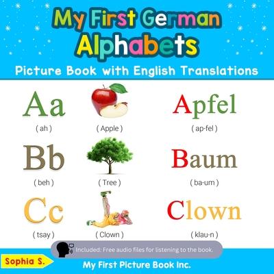 My First German Alphabets Picture Book with English Translations: Bilingual Early Learning & Easy Teaching German Books for Kids