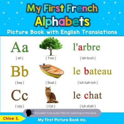 My First French Alphabets Picture Book with English Translations: Bilingual Early Learning & Easy Teaching French Books for Kids