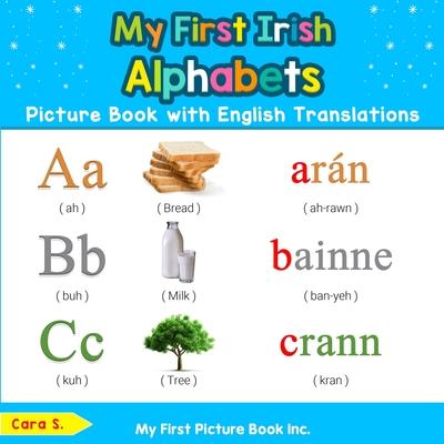 My First Irish Alphabets Picture Book with English Translations: Bilingual Early Learning & Easy Teaching Irish Books for Kids