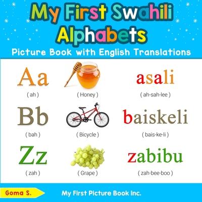 My First Swahili Alphabets Picture Book with English Translations: Bilingual Early Learning & Easy Teaching Swahili Books for Kids