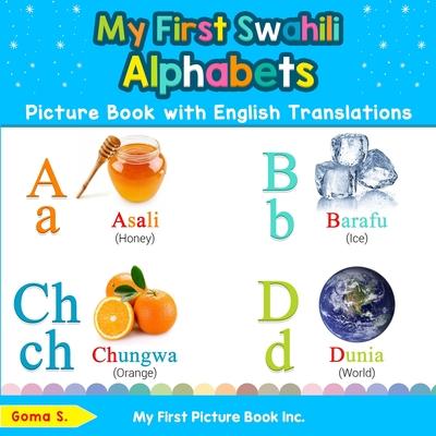 My First Swahili Alphabets Picture Book with English Translations: Bilingual Early Learning & Easy Teaching Swahili Books for Kids