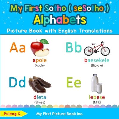 My First Sotho ( seSotho ) Alphabets Picture Book with English Translations: Bilingual Early Learning & Easy Teaching Sotho ( seSotho ) Books for Kids