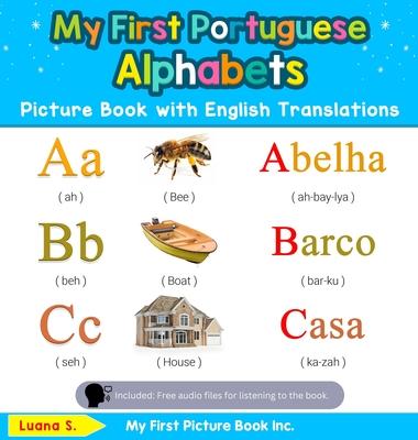 My First Portuguese Alphabets Picture Book with English Translations: Bilingual Early Learning & Easy Teaching Portuguese Books for Kids