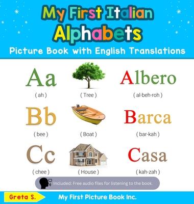 My First Italian Alphabets Picture Book with English Translations: Bilingual Early Learning & Easy Teaching Italian Books for Kids