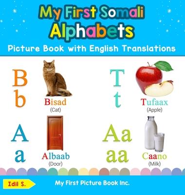 My First Somali Alphabets Picture Book with English Translations: Bilingual Early Learning & Easy Teaching Somali Books for Kids