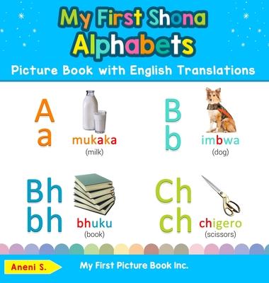 My First Shona Alphabets Picture Book with English Translations: Bilingual Early Learning & Easy Teaching Shona Books for Kids