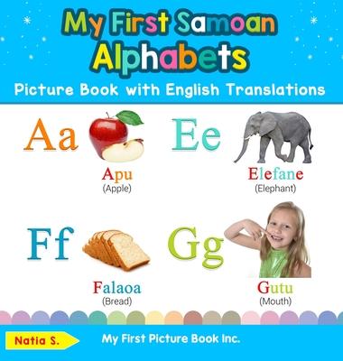 My First Samoan Alphabets Picture Book with English Translations: Bilingual Early Learning & Easy Teaching Samoan Books for Kids