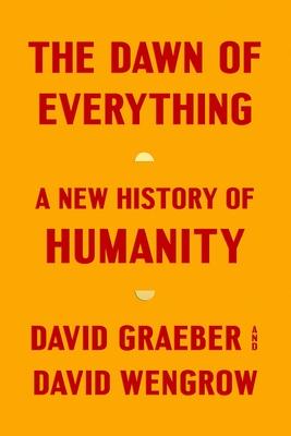 The Dawn of Everything: A New History of Humanity