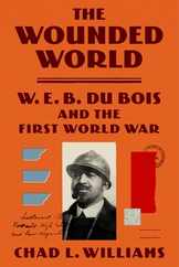 The Wounded World: W. E. B. Du Bois and the First World War Subscription