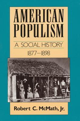 American Populism: A Social History 1877-1898