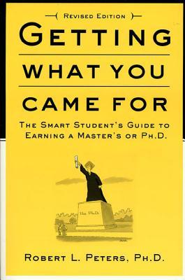 Getting What You Came for: The Smart Student's Guide to Earning a Master's or a Ph.D.