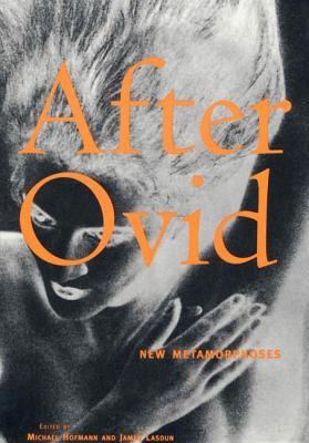 After Ovid: New Metamorphoses