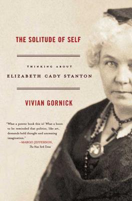 The Solitude of Self: Thinking about Elizabeth Cady Stanton