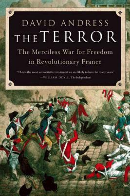 The Terror: The Merciless War for Freedom in Revolutionary France