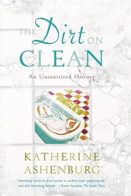 The Dirt on Clean: An Unsanitized History