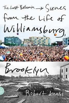 The Last Bohemia: Scenes from the Life of Williamsburg, Brooklyn