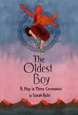 The Oldest Boy: A Play in Three Ceremonies