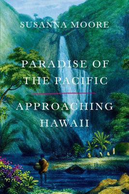 Paradise of the Pacific: Approaching Hawaii