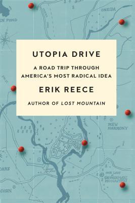 Utopia Drive: A Road Trip Through America's Most Radical Idaa