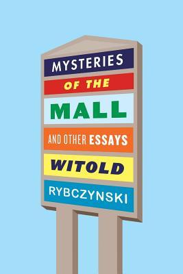 Mysteries of the Mall and Other Essays