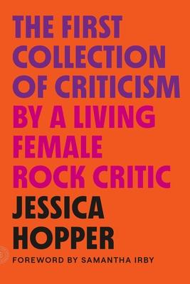 The First Collection of Criticism by a Living Female Rock Critic: Revised and Expanded Edition