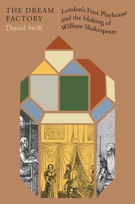 The Dream Factory: London's First Playhouse and the Making of William Shakespeare Subscription