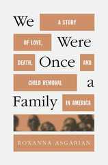 We Were Once a Family: A Story of Love, Death, and Child Removal in America Subscription