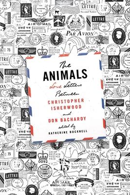 Animals: Love Letters Between Christopher Isherwood and Don Bacha