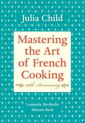 Mastering the Art of French Cooking, Volume I: 50th Anniversary Edition: A Cookbook Subscription