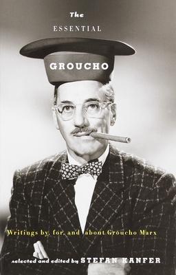 The Essential Groucho: Writings By, For, and about Groucho Marx