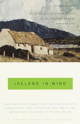 Ireland in Mind: An Anthology: Three Centuries of Irish, English, and American Writers in Search of the Real Ireland Subscription