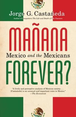 Manana Forever?: Mexico and the Mexicans