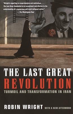 The Last Great Revolution: Turmoil and Transformation in Iran