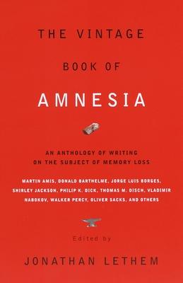 The Vintage Book of Amnesia: An Anthology of Writing on the Subject of Memory Loss