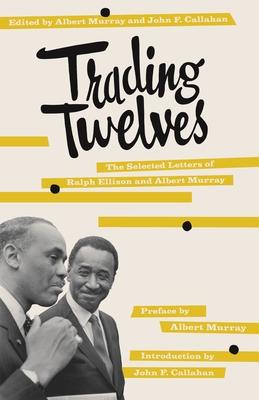 Trading Twelves: The Selected Letters of Ralph Ellison and Albert Murray Subscription
