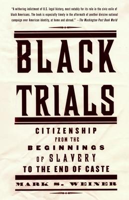 Black Trials: Citizenship from the Beginnings of Slavery to the End of Caste